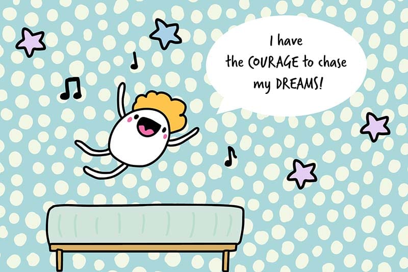 Positive Affirmation - I have the courage to chase my dreams