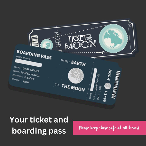 your ticket to the moon and boarding pass